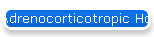 Adrenocorticotropic Hormone