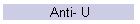 Anti- U