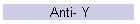 Anti- Y