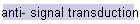 anti- signal transduction