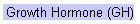Growth Hormone (GH)
