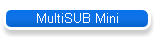 MultiSUB Mini