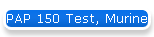 PAP 150 Test, Murine