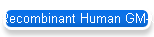 Recombinant Human GM-CSF
