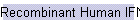 Recombinant Human IFN gamma