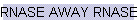 RNASE AWAY RNASE FREE