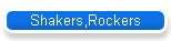 Shakers,Rockers