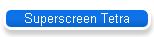 Superscreen Tetra
